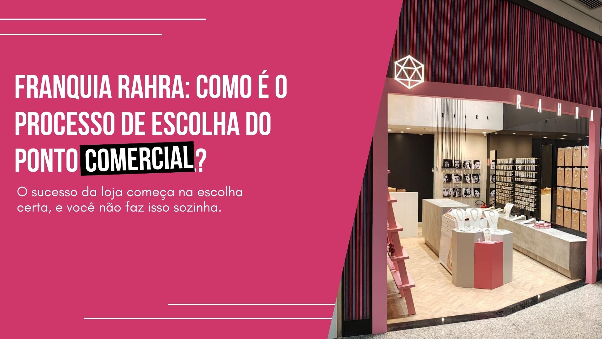 Franquia Rahra: como é o processo de escolha do ponto comercial? 